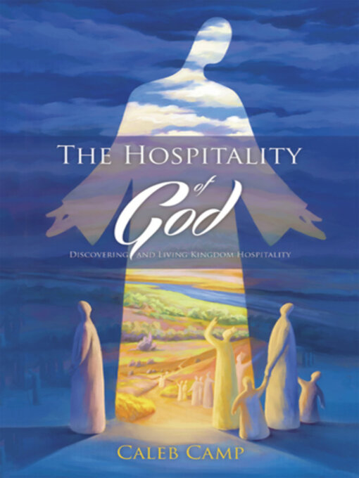 Title details for The Hospitality of God by Caleb Camp - Available